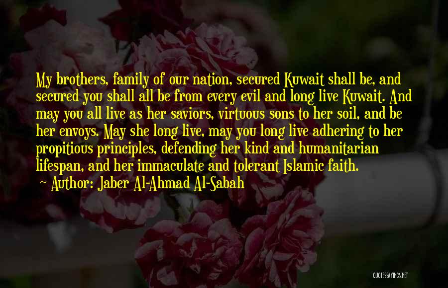 Jaber Al-Ahmad Al-Sabah Quotes: My Brothers, Family Of Our Nation, Secured Kuwait Shall Be, And Secured You Shall All Be From Every Evil And