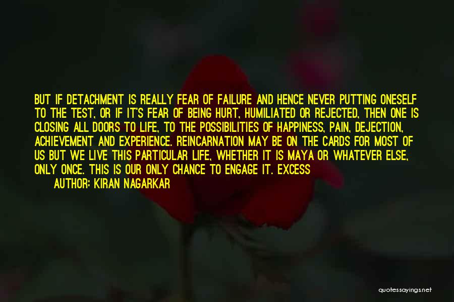 Kiran Nagarkar Quotes: But If Detachment Is Really Fear Of Failure And Hence Never Putting Oneself To The Test, Or If It's Fear