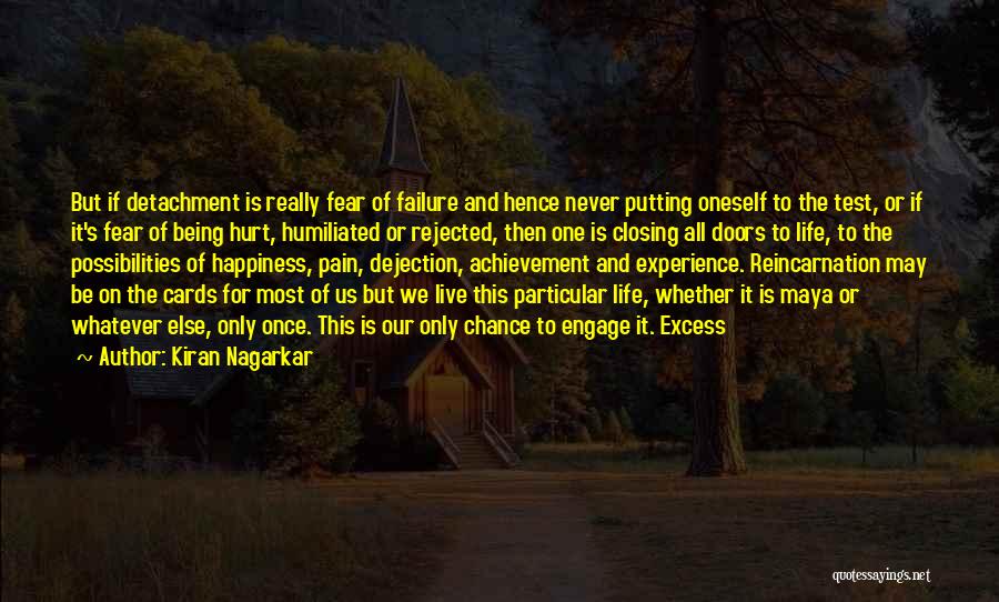 Kiran Nagarkar Quotes: But If Detachment Is Really Fear Of Failure And Hence Never Putting Oneself To The Test, Or If It's Fear