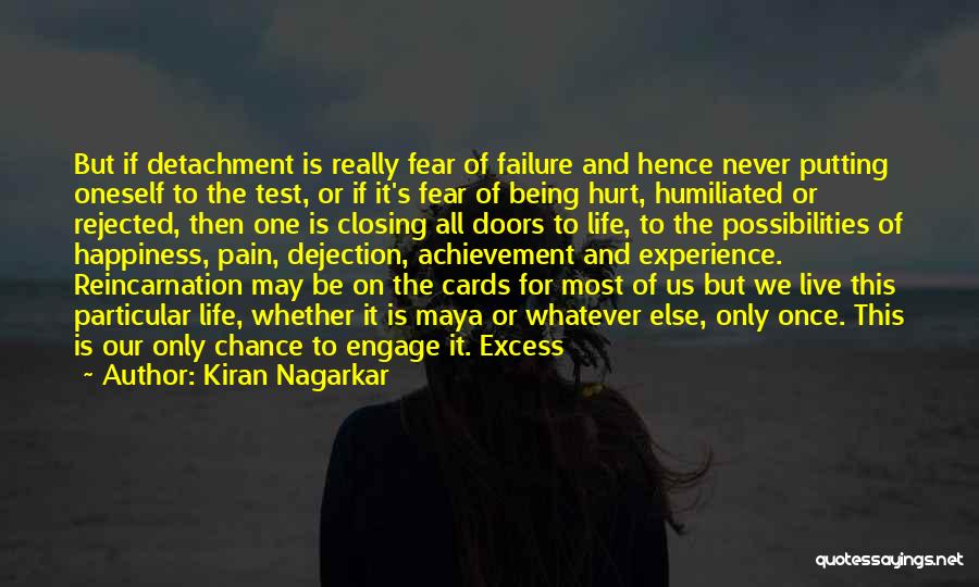 Kiran Nagarkar Quotes: But If Detachment Is Really Fear Of Failure And Hence Never Putting Oneself To The Test, Or If It's Fear