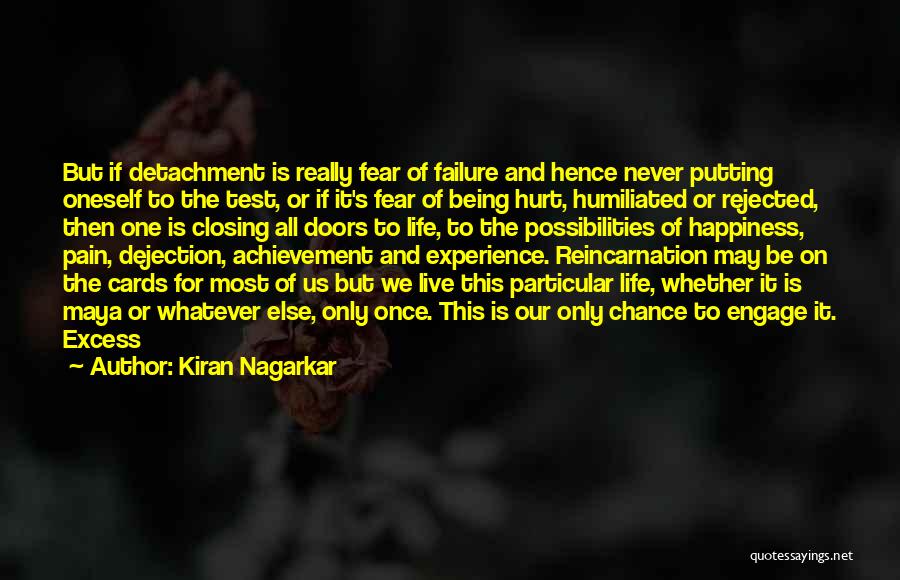 Kiran Nagarkar Quotes: But If Detachment Is Really Fear Of Failure And Hence Never Putting Oneself To The Test, Or If It's Fear