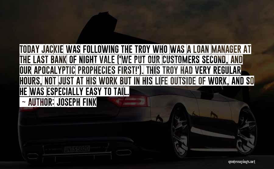 Joseph Fink Quotes: Today Jackie Was Following The Troy Who Was A Loan Manager At The Last Bank Of Night Vale ('we Put