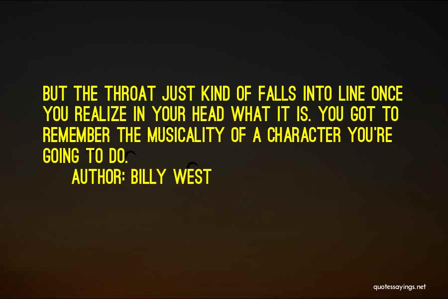 Billy West Quotes: But The Throat Just Kind Of Falls Into Line Once You Realize In Your Head What It Is. You Got