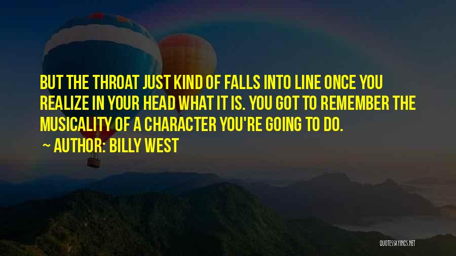 Billy West Quotes: But The Throat Just Kind Of Falls Into Line Once You Realize In Your Head What It Is. You Got