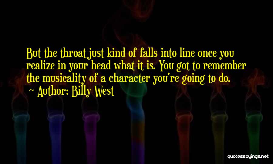 Billy West Quotes: But The Throat Just Kind Of Falls Into Line Once You Realize In Your Head What It Is. You Got