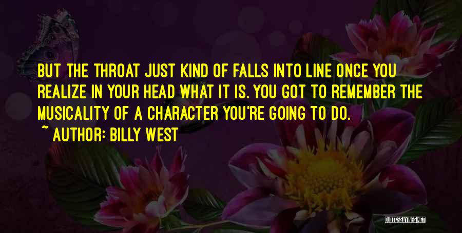 Billy West Quotes: But The Throat Just Kind Of Falls Into Line Once You Realize In Your Head What It Is. You Got