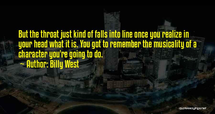 Billy West Quotes: But The Throat Just Kind Of Falls Into Line Once You Realize In Your Head What It Is. You Got