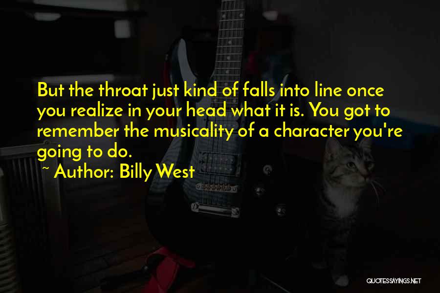 Billy West Quotes: But The Throat Just Kind Of Falls Into Line Once You Realize In Your Head What It Is. You Got