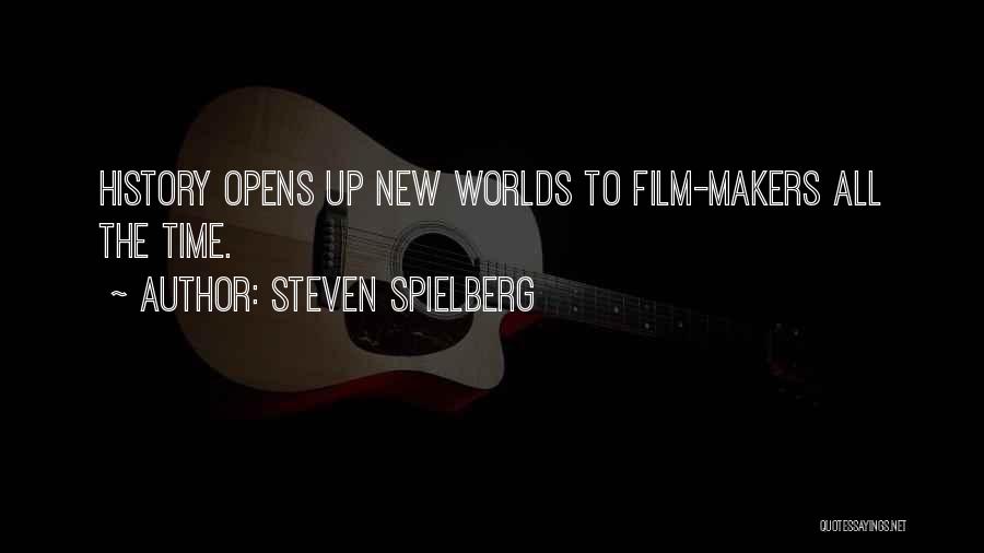 Steven Spielberg Quotes: History Opens Up New Worlds To Film-makers All The Time.