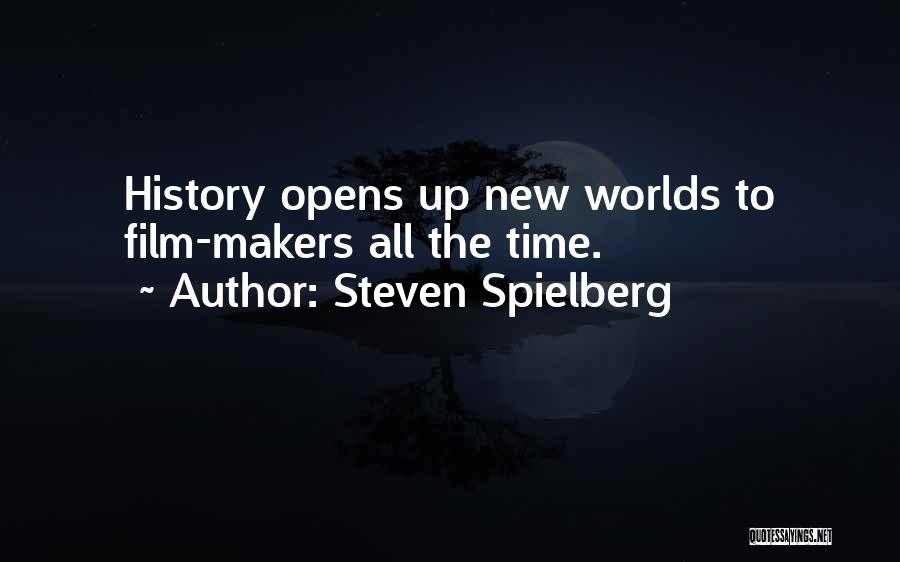 Steven Spielberg Quotes: History Opens Up New Worlds To Film-makers All The Time.