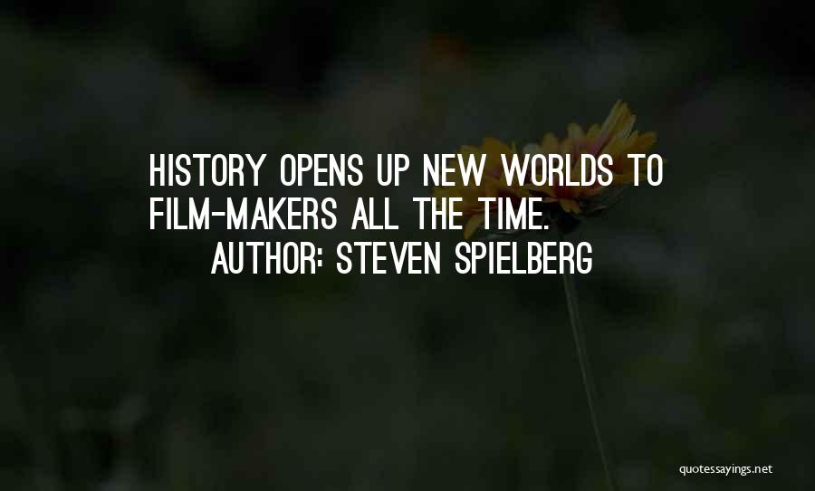 Steven Spielberg Quotes: History Opens Up New Worlds To Film-makers All The Time.