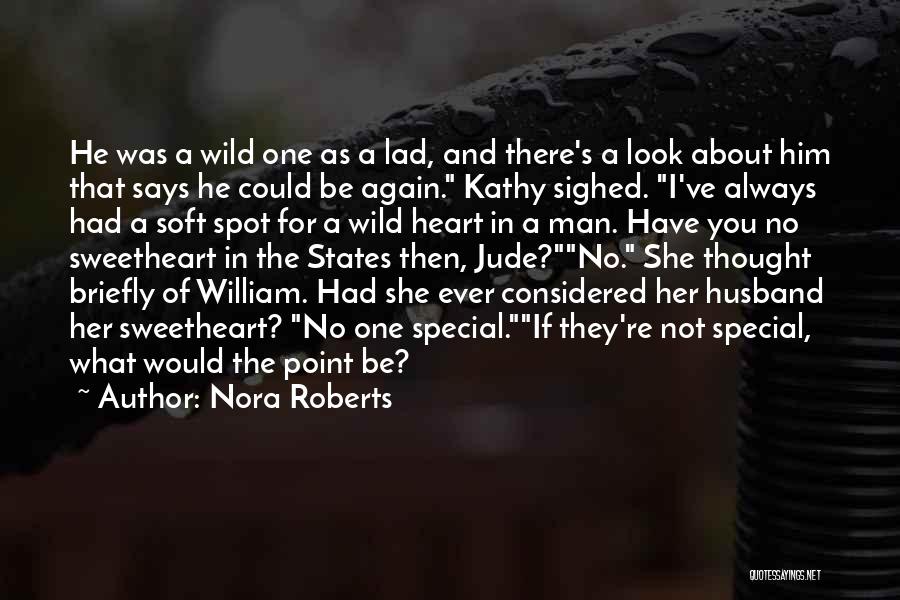 Nora Roberts Quotes: He Was A Wild One As A Lad, And There's A Look About Him That Says He Could Be Again.