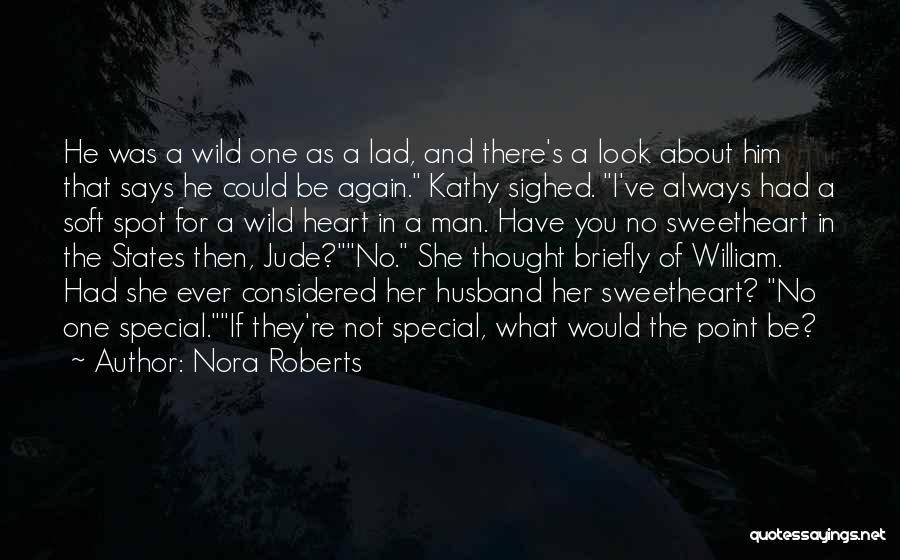 Nora Roberts Quotes: He Was A Wild One As A Lad, And There's A Look About Him That Says He Could Be Again.