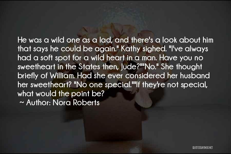 Nora Roberts Quotes: He Was A Wild One As A Lad, And There's A Look About Him That Says He Could Be Again.