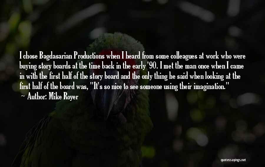 Mike Royer Quotes: I Chose Bagdasarian Productions When I Heard From Some Colleagues At Work Who Were Buying Story Boards At The Time