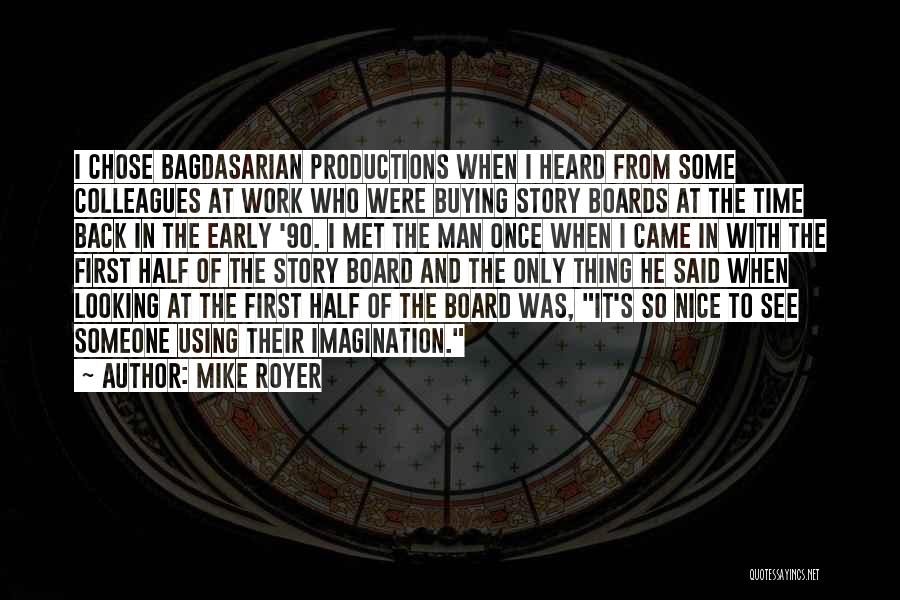 Mike Royer Quotes: I Chose Bagdasarian Productions When I Heard From Some Colleagues At Work Who Were Buying Story Boards At The Time