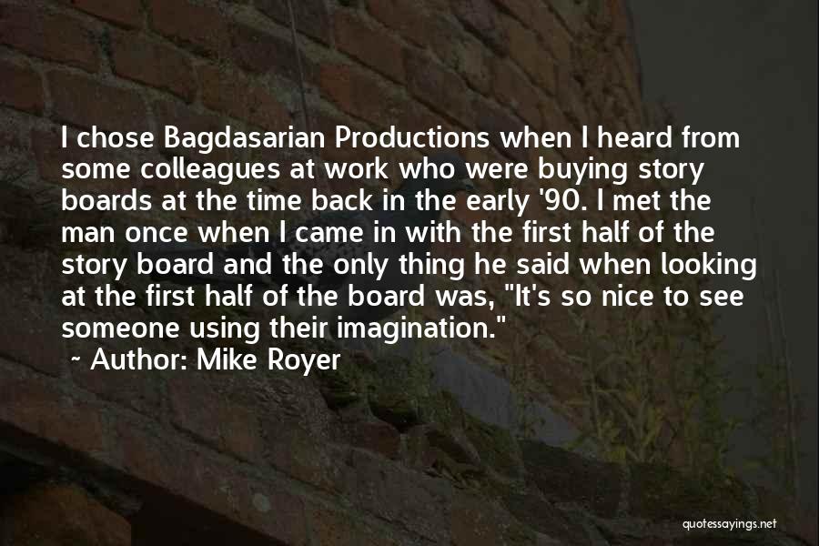 Mike Royer Quotes: I Chose Bagdasarian Productions When I Heard From Some Colleagues At Work Who Were Buying Story Boards At The Time