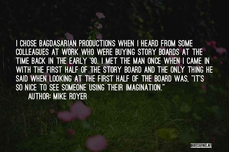 Mike Royer Quotes: I Chose Bagdasarian Productions When I Heard From Some Colleagues At Work Who Were Buying Story Boards At The Time