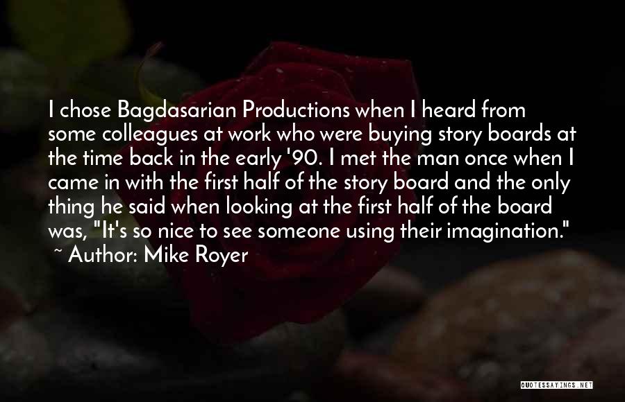 Mike Royer Quotes: I Chose Bagdasarian Productions When I Heard From Some Colleagues At Work Who Were Buying Story Boards At The Time