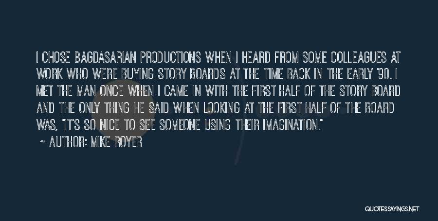 Mike Royer Quotes: I Chose Bagdasarian Productions When I Heard From Some Colleagues At Work Who Were Buying Story Boards At The Time