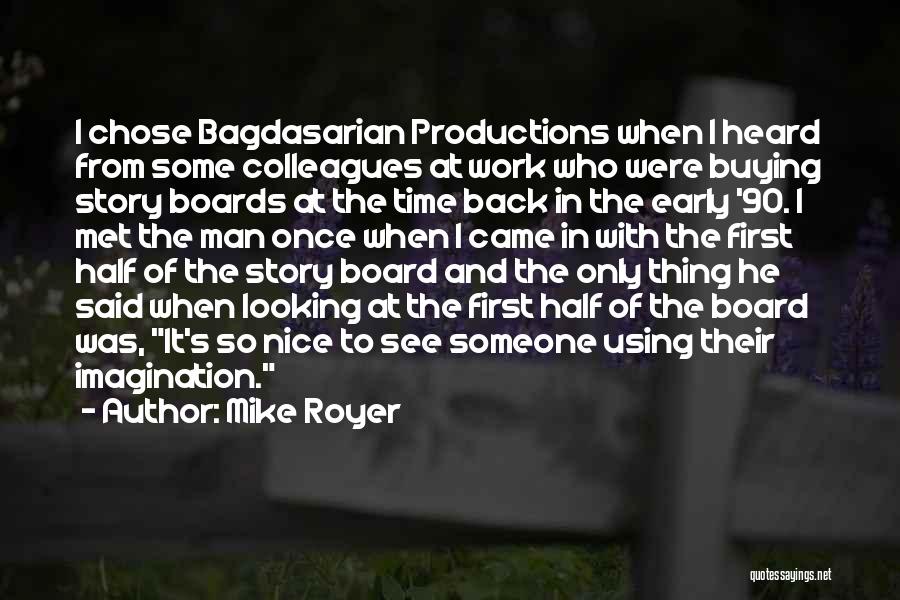 Mike Royer Quotes: I Chose Bagdasarian Productions When I Heard From Some Colleagues At Work Who Were Buying Story Boards At The Time