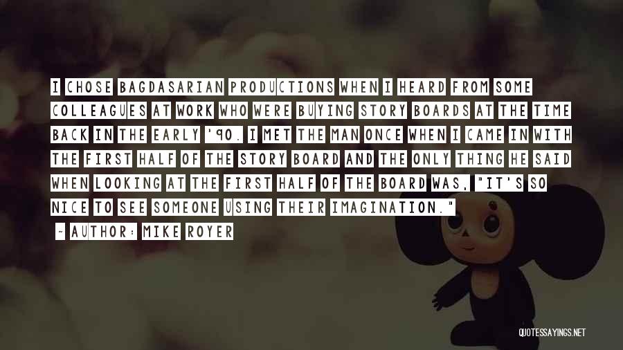 Mike Royer Quotes: I Chose Bagdasarian Productions When I Heard From Some Colleagues At Work Who Were Buying Story Boards At The Time