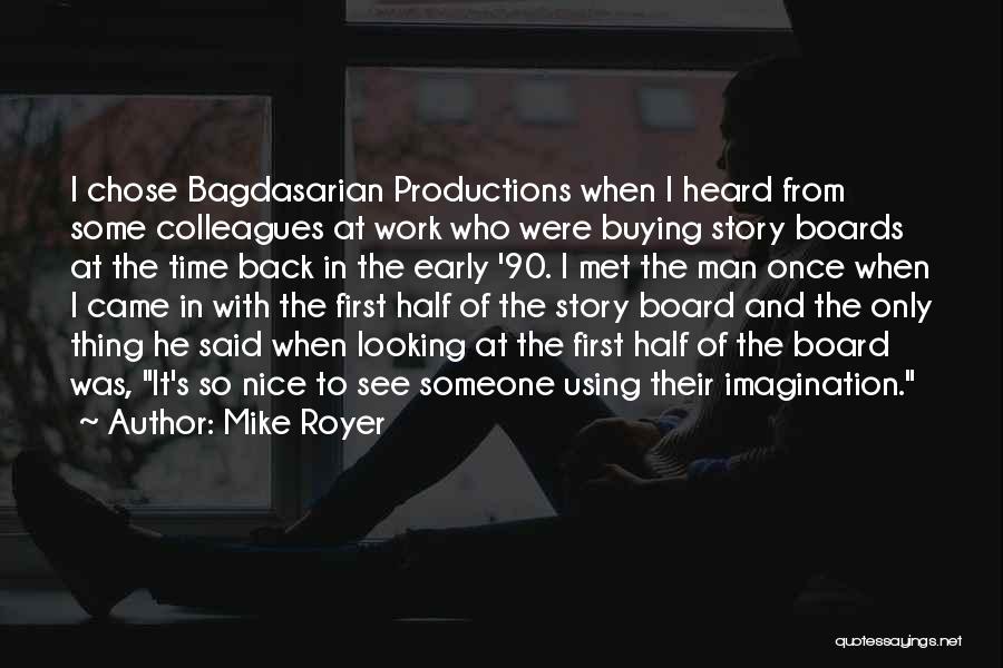 Mike Royer Quotes: I Chose Bagdasarian Productions When I Heard From Some Colleagues At Work Who Were Buying Story Boards At The Time