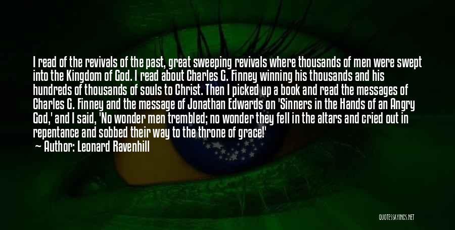 Leonard Ravenhill Quotes: I Read Of The Revivals Of The Past, Great Sweeping Revivals Where Thousands Of Men Were Swept Into The Kingdom