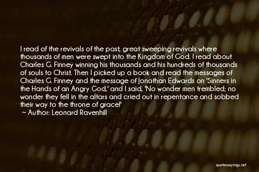 Leonard Ravenhill Quotes: I Read Of The Revivals Of The Past, Great Sweeping Revivals Where Thousands Of Men Were Swept Into The Kingdom