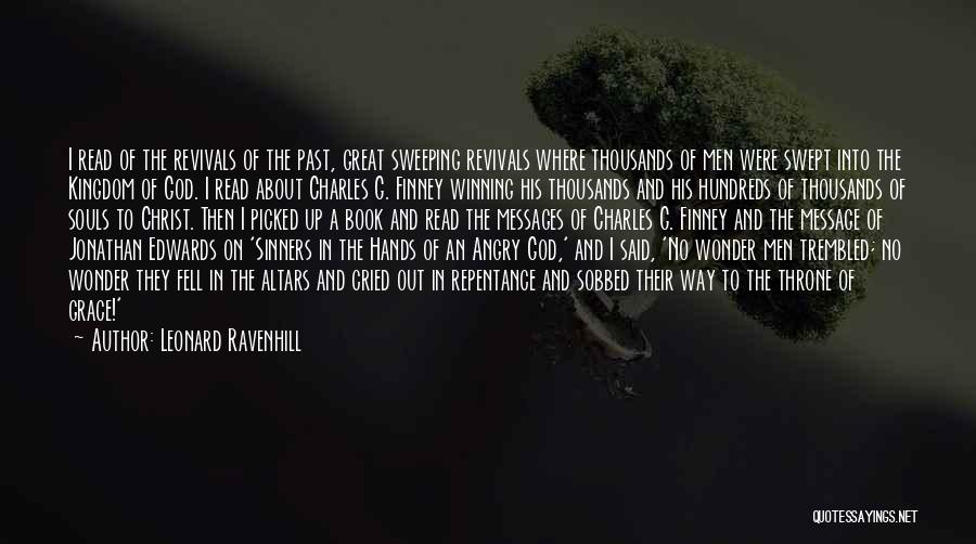 Leonard Ravenhill Quotes: I Read Of The Revivals Of The Past, Great Sweeping Revivals Where Thousands Of Men Were Swept Into The Kingdom