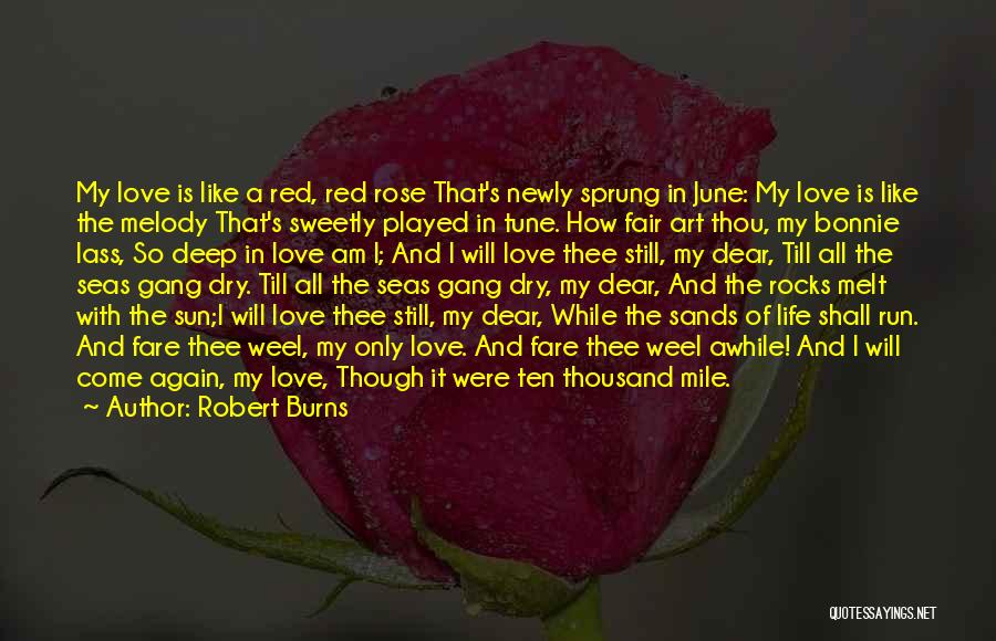 Robert Burns Quotes: My Love Is Like A Red, Red Rose That's Newly Sprung In June: My Love Is Like The Melody That's