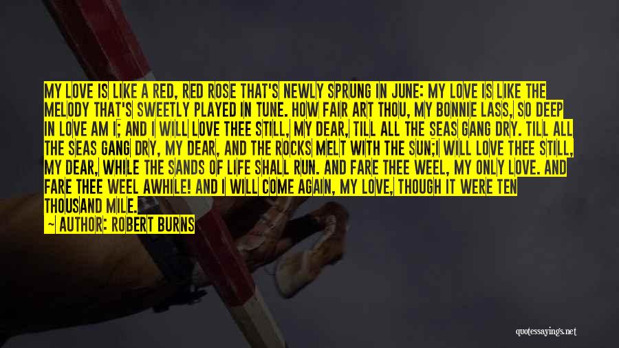 Robert Burns Quotes: My Love Is Like A Red, Red Rose That's Newly Sprung In June: My Love Is Like The Melody That's