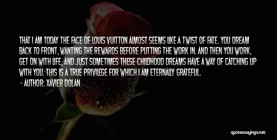 Xavier Dolan Quotes: That I Am Today The Face Of Louis Vuitton Almost Seems Like A Twist Of Fate. You Dream Back To