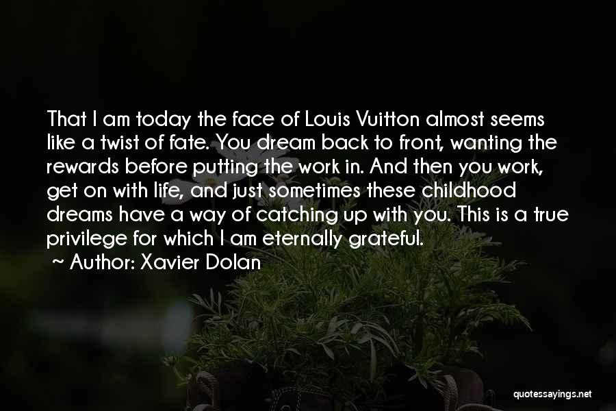 Xavier Dolan Quotes: That I Am Today The Face Of Louis Vuitton Almost Seems Like A Twist Of Fate. You Dream Back To