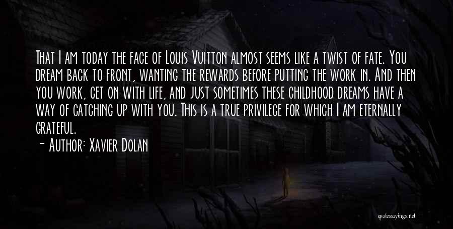 Xavier Dolan Quotes: That I Am Today The Face Of Louis Vuitton Almost Seems Like A Twist Of Fate. You Dream Back To