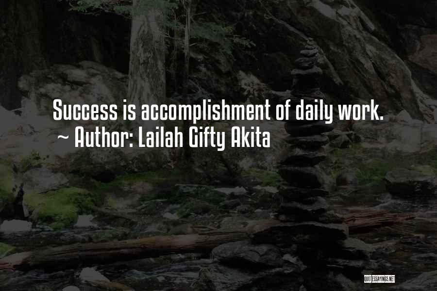 Lailah Gifty Akita Quotes: Success Is Accomplishment Of Daily Work.