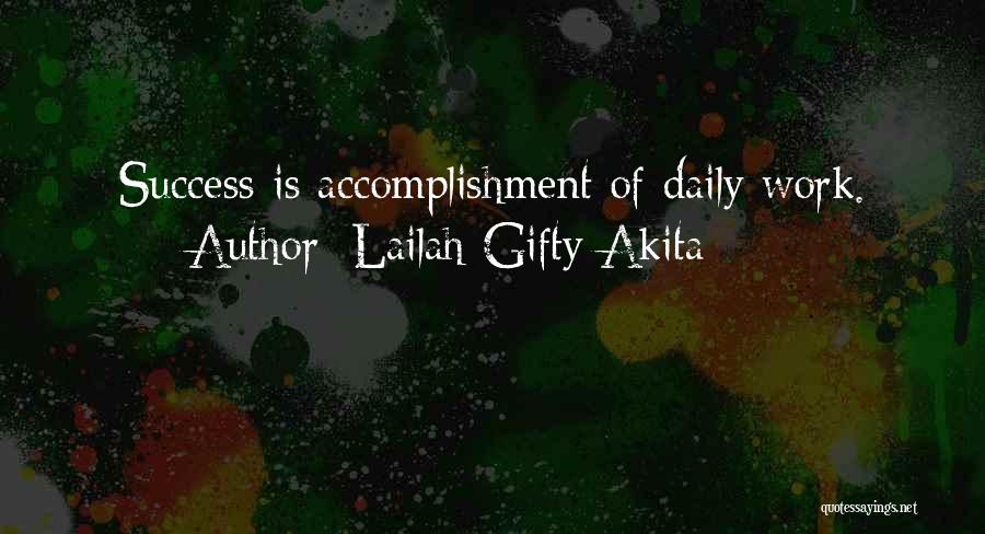 Lailah Gifty Akita Quotes: Success Is Accomplishment Of Daily Work.