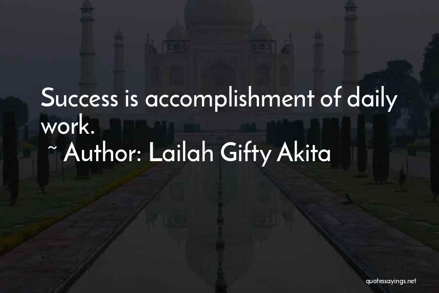 Lailah Gifty Akita Quotes: Success Is Accomplishment Of Daily Work.