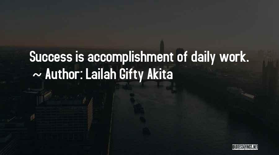 Lailah Gifty Akita Quotes: Success Is Accomplishment Of Daily Work.