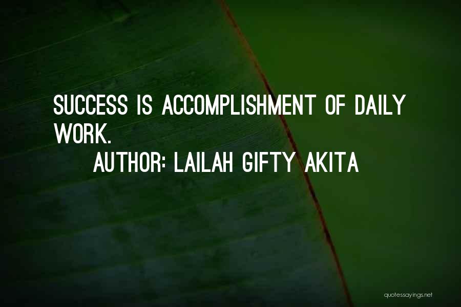 Lailah Gifty Akita Quotes: Success Is Accomplishment Of Daily Work.