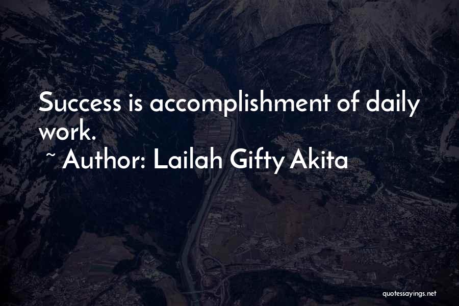 Lailah Gifty Akita Quotes: Success Is Accomplishment Of Daily Work.