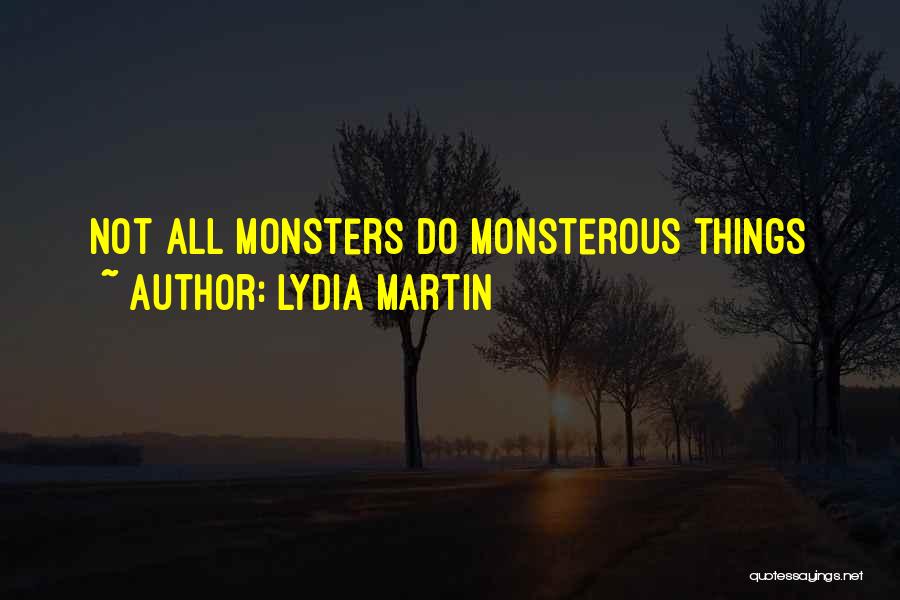 Lydia Martin Quotes: Not All Monsters Do Monsterous Things