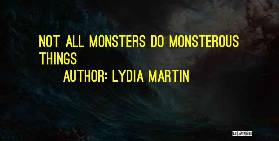 Lydia Martin Quotes: Not All Monsters Do Monsterous Things