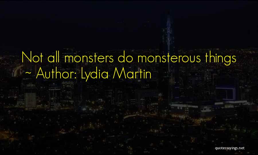 Lydia Martin Quotes: Not All Monsters Do Monsterous Things