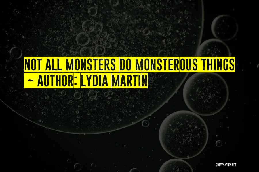 Lydia Martin Quotes: Not All Monsters Do Monsterous Things