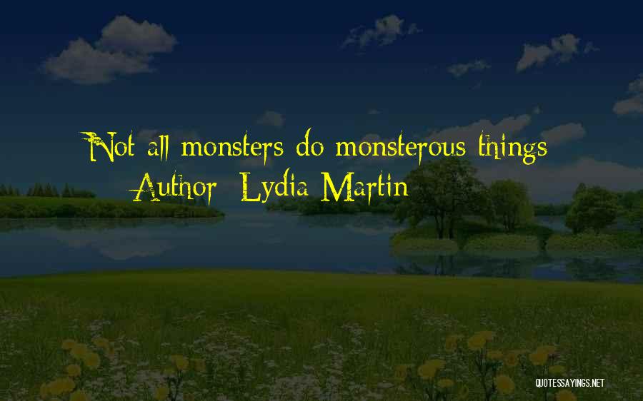Lydia Martin Quotes: Not All Monsters Do Monsterous Things