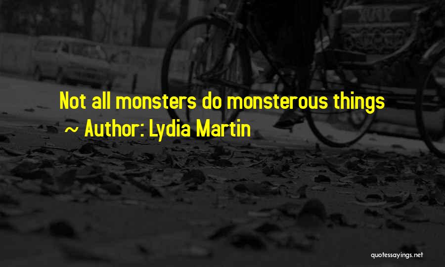 Lydia Martin Quotes: Not All Monsters Do Monsterous Things