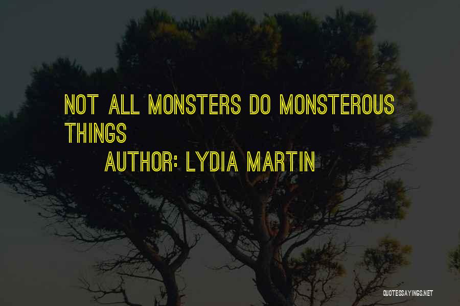 Lydia Martin Quotes: Not All Monsters Do Monsterous Things