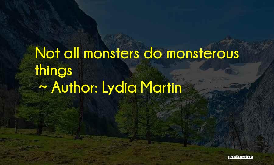 Lydia Martin Quotes: Not All Monsters Do Monsterous Things