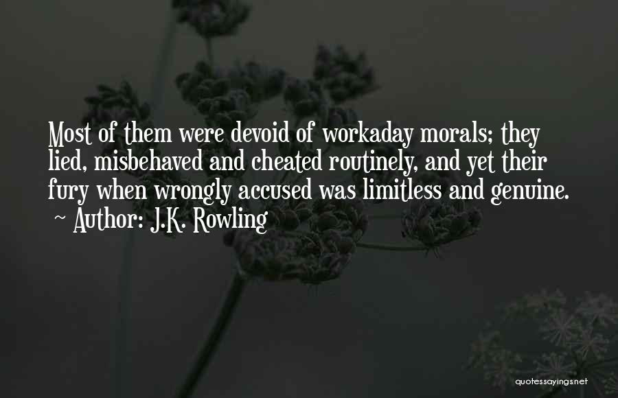 J.K. Rowling Quotes: Most Of Them Were Devoid Of Workaday Morals; They Lied, Misbehaved And Cheated Routinely, And Yet Their Fury When Wrongly